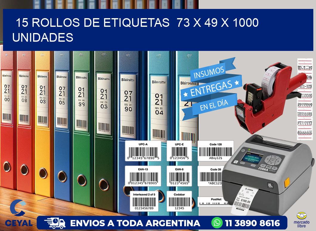 15 ROLLOS DE ETIQUETAS 73 x 49 X 1000 UNIDADES