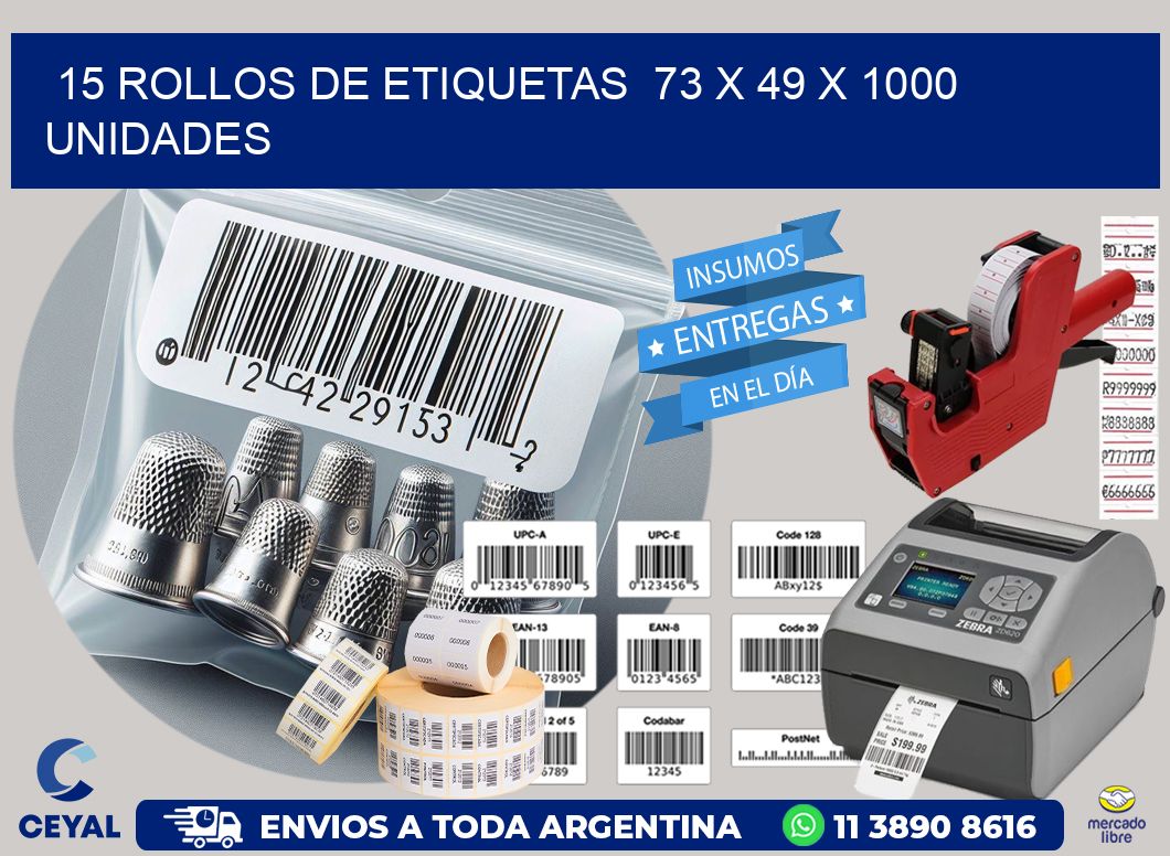 15 ROLLOS DE ETIQUETAS 73 x 49 X 1000 UNIDADES