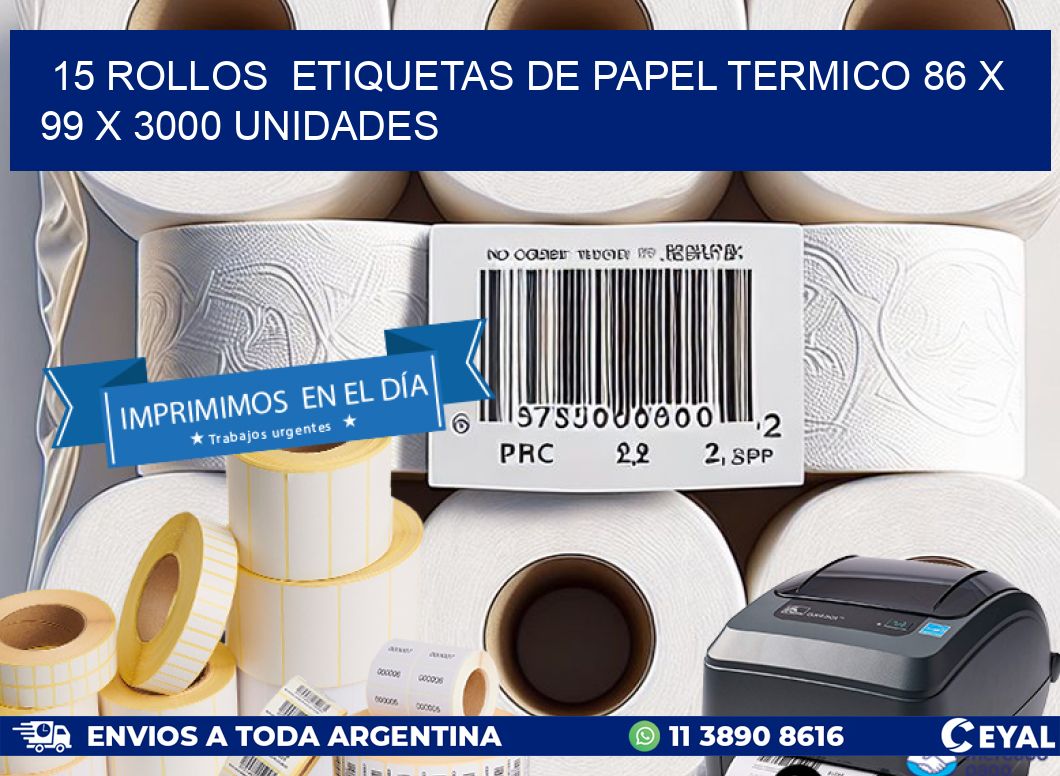 15 ROLLOS ETIQUETAS DE PAPEL TERMICO 86 x 99 X 3000 UNIDADES