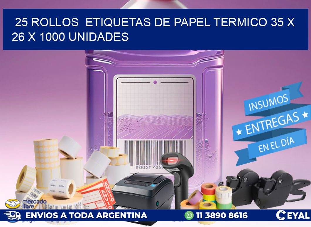 25 ROLLOS ETIQUETAS DE PAPEL TERMICO 35 x 26 X 1000 UNIDADES
