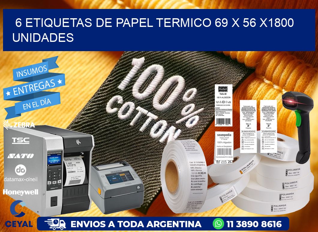 6 ETIQUETAS DE PAPEL TERMICO 69 x 56 X1800 UNIDADES