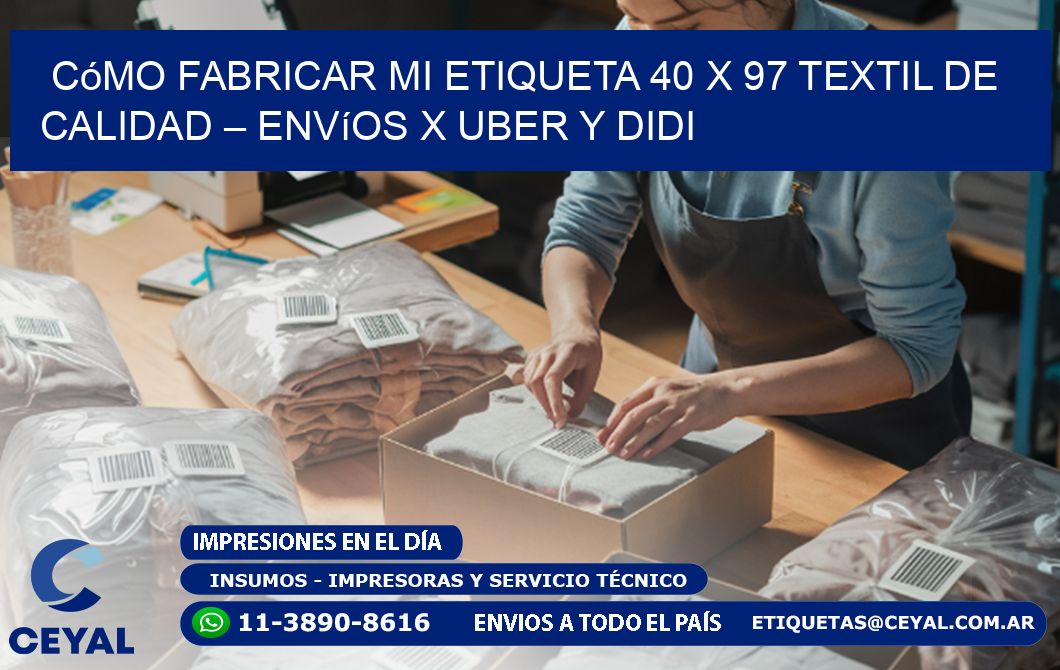 Cómo fabricar mi Etiqueta 40 x 97 textil de calidad – Envíos x Uber y DiDi