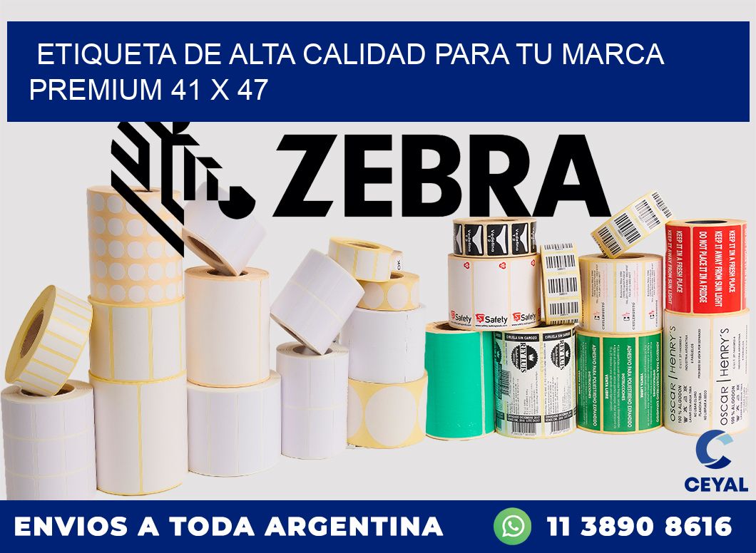Etiqueta de Alta Calidad para tu Marca Premium 41 x 47