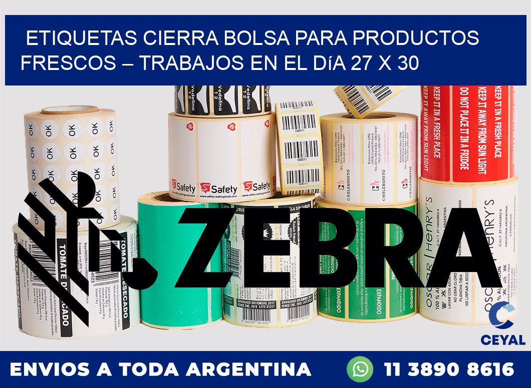 Etiquetas cierra bolsa para productos frescos – Trabajos en el día 27 x 30