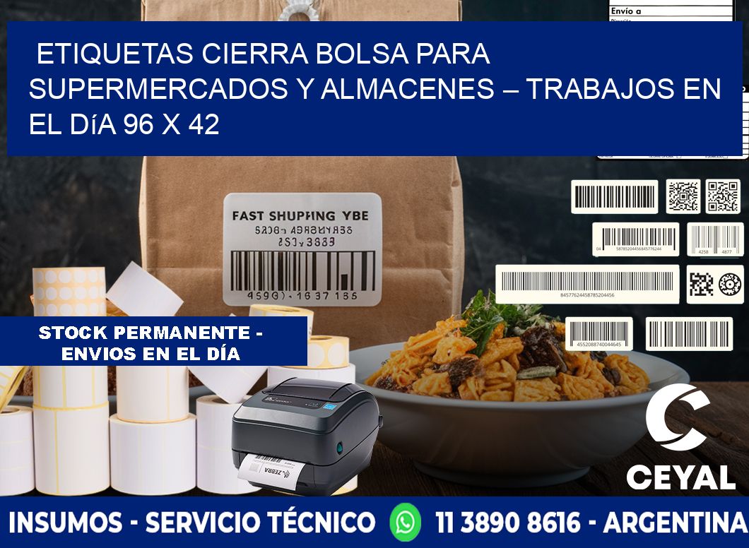 Etiquetas cierra bolsa para supermercados y almacenes – Trabajos en el día 96 x 42