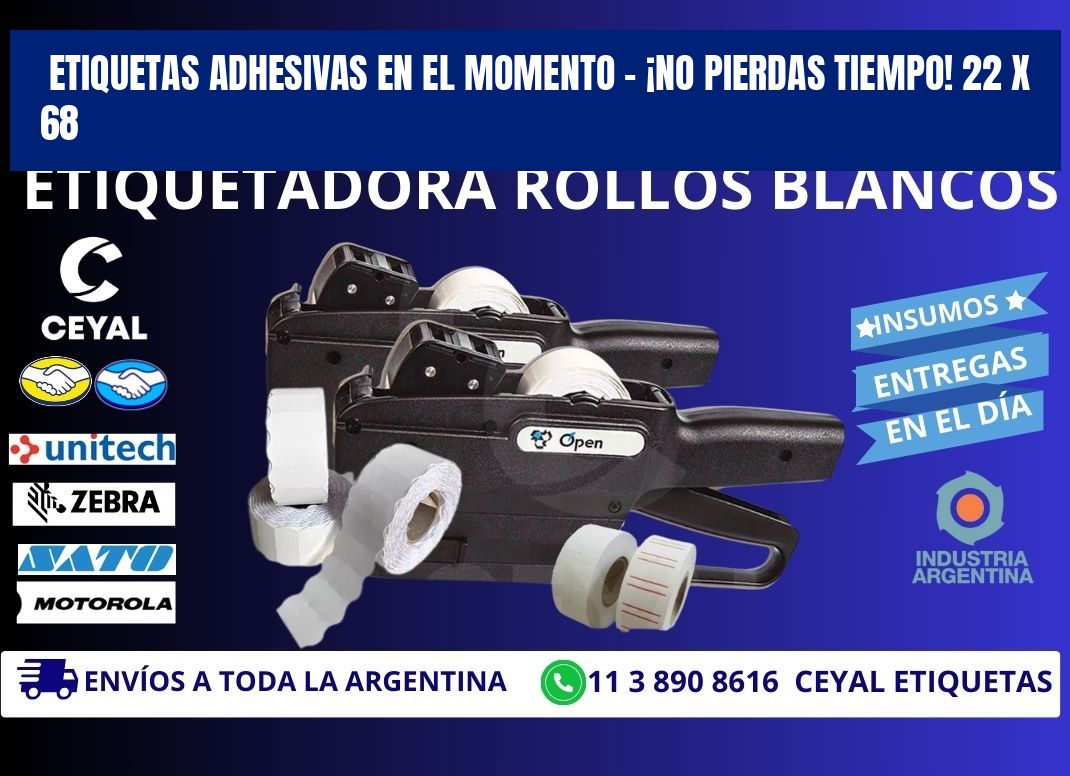 ETIQUETAS ADHESIVAS EN EL MOMENTO – ¡NO PIERDAS TIEMPO! 22 x 68
