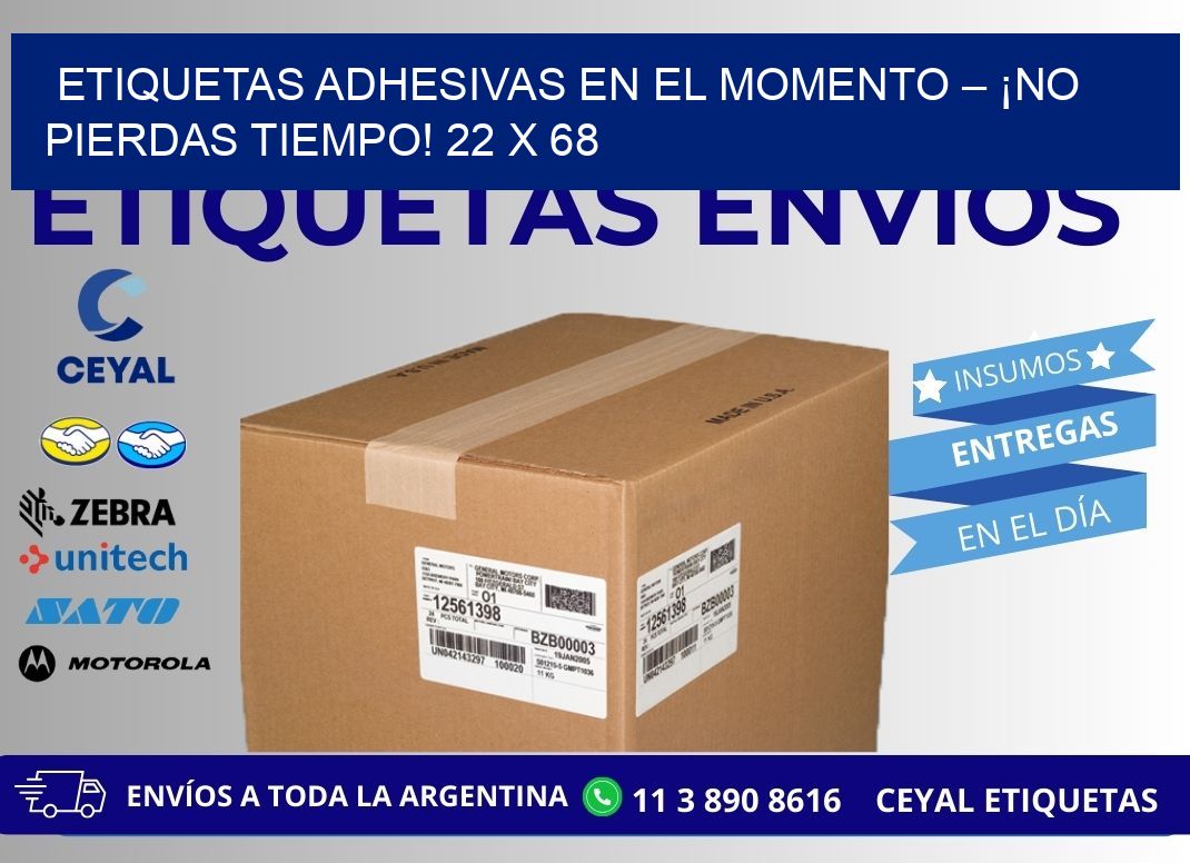 ETIQUETAS ADHESIVAS EN EL MOMENTO – ¡NO PIERDAS TIEMPO! 22 x 68