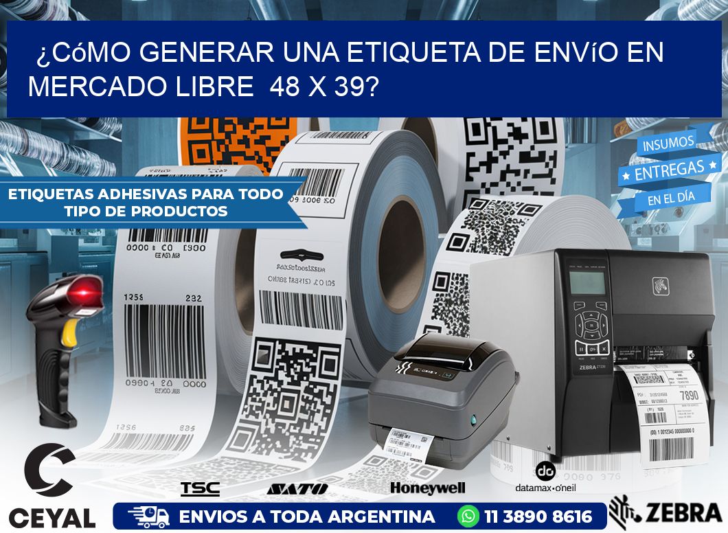 ¿Cómo generar una etiqueta de envío en Mercado Libre 48 x 39?