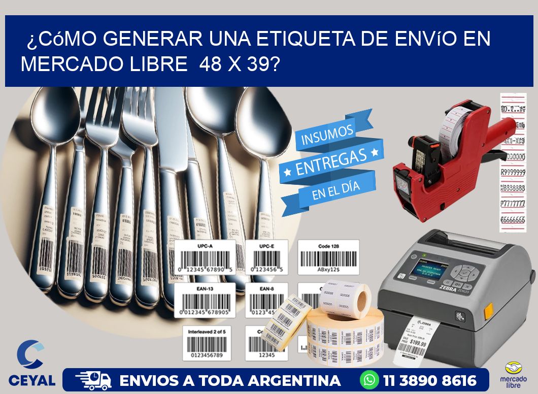 ¿Cómo generar una etiqueta de envío en Mercado Libre 48 x 39?