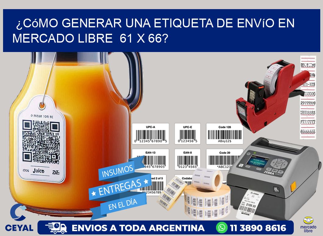 ¿Cómo generar una etiqueta de envío en Mercado Libre 61 x 66?