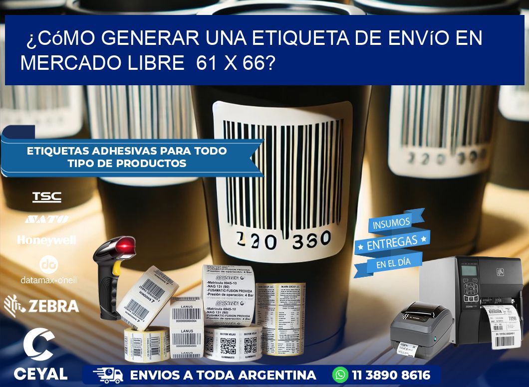 ¿Cómo generar una etiqueta de envío en Mercado Libre  61 x 66?