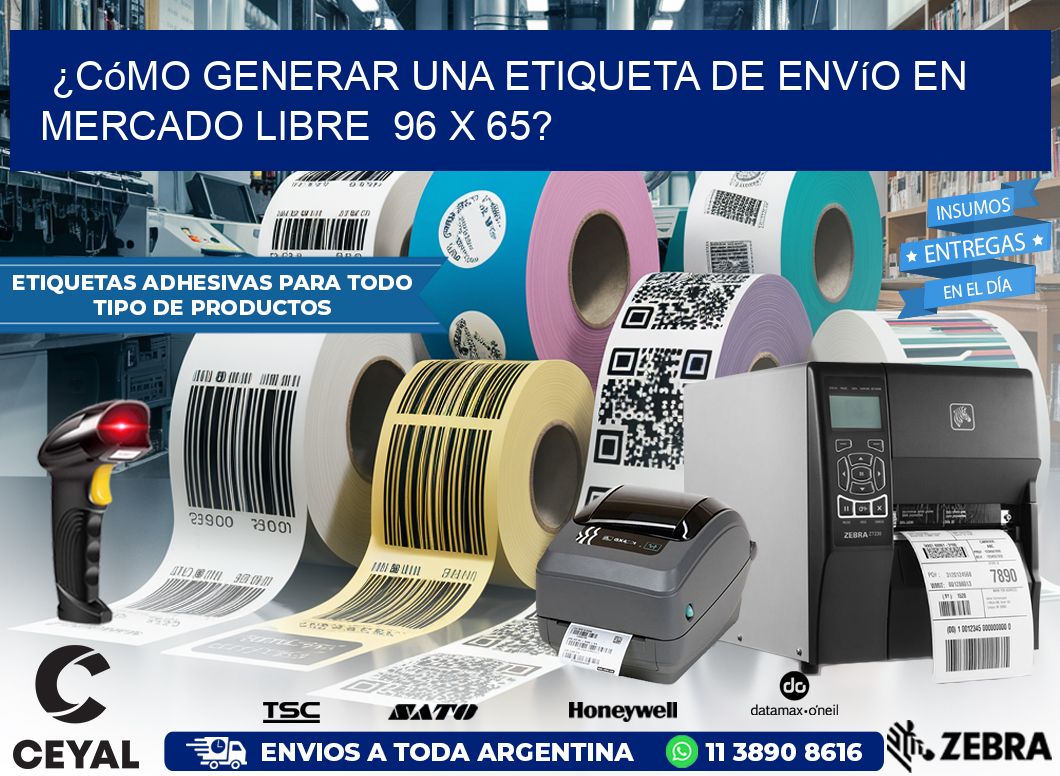 ¿Cómo generar una etiqueta de envío en Mercado Libre 96 x 65?