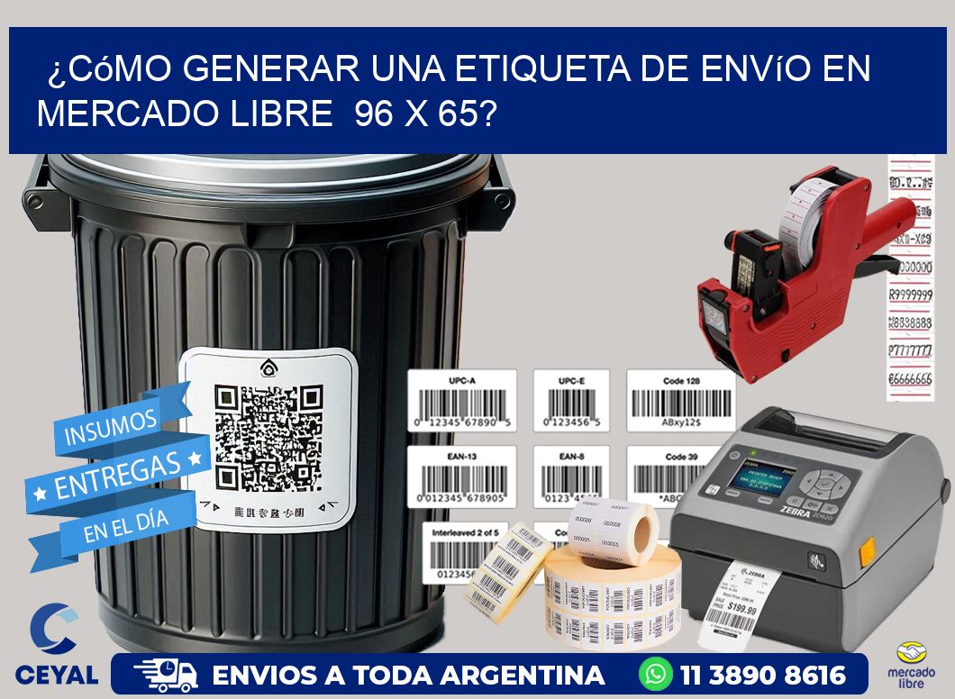 ¿Cómo generar una etiqueta de envío en Mercado Libre 96 x 65?
