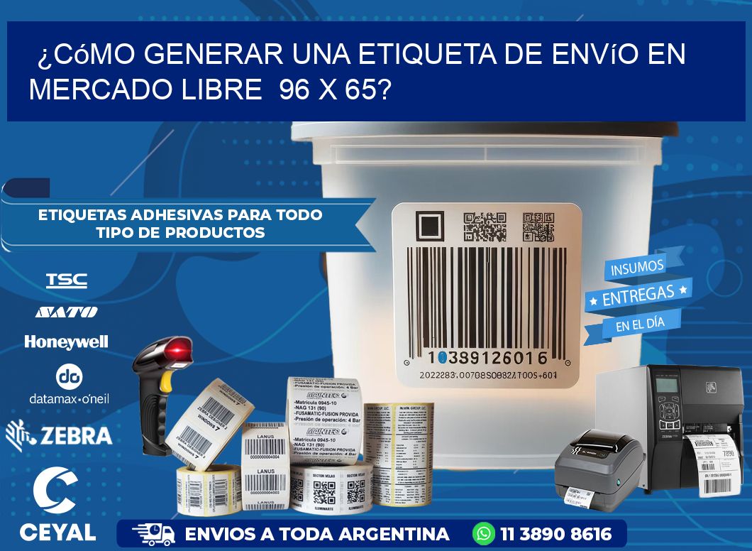¿Cómo generar una etiqueta de envío en Mercado Libre  96 x 65?