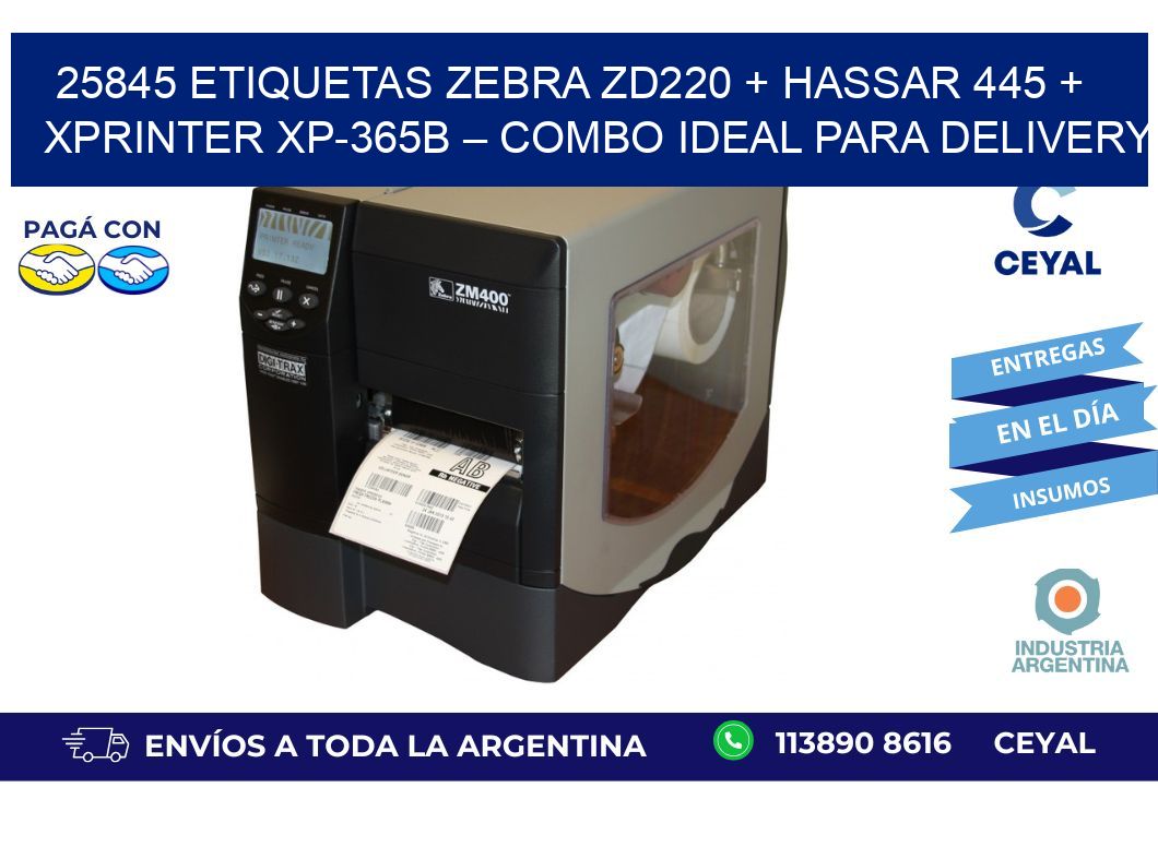25845 ETIQUETAS Zebra ZD220 + Hassar 445 + Xprinter XP-365B – Combo ideal para delivery