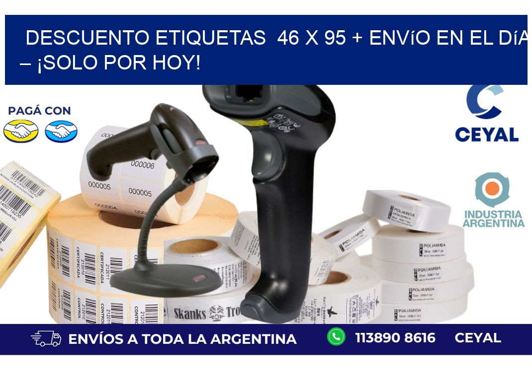 Descuento Etiquetas  46 x 95 + Envío en el Día – ¡Solo por Hoy!