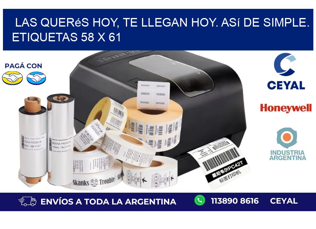 Las Querés Hoy, Te Llegan Hoy. Así de Simple. Etiquetas 58 x 61