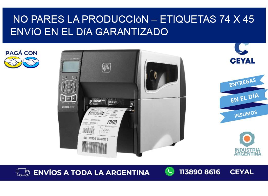 No Pares la Producción – Etiquetas 74 x 45 Envío en el Día Garantizado