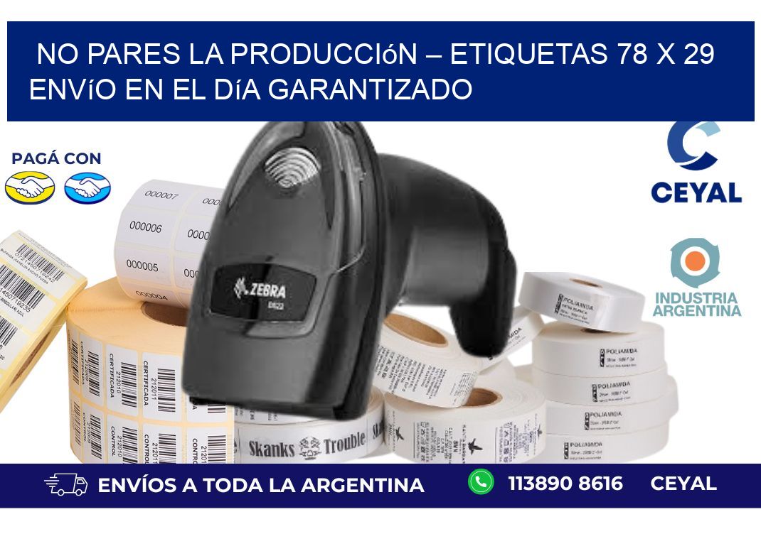 No Pares la Producción – Etiquetas 78 x 29 Envío en el Día Garantizado