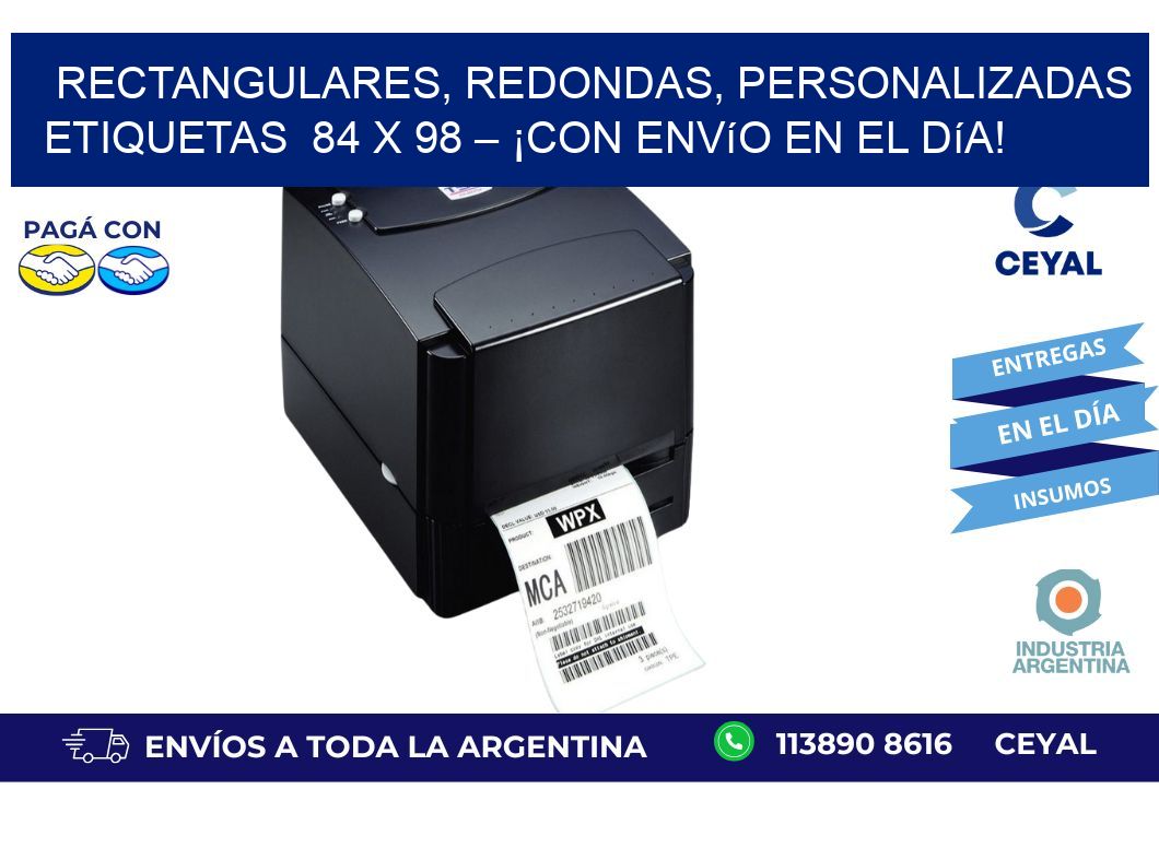 Rectangulares, Redondas, Personalizadas etiquetas  84 x 98 – ¡Con Envío en el Día!