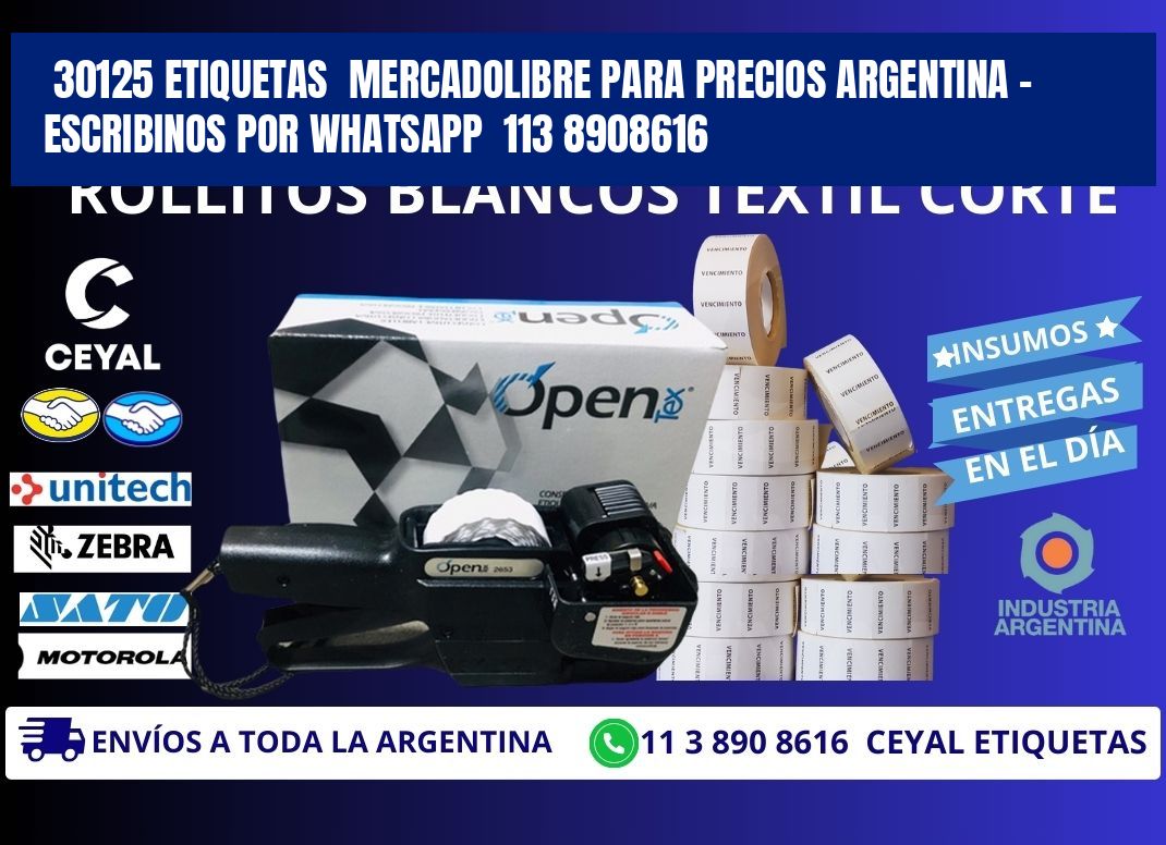 30125 ETIQUETAS  MERCADOLIBRE PARA PRECIOS ARGENTINA - ESCRIBINOS POR WHATSAPP  113 8908616