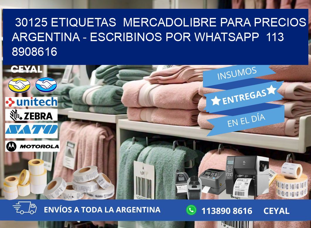 30125 ETIQUETAS  MERCADOLIBRE PARA PRECIOS ARGENTINA – ESCRIBINOS POR WHATSAPP  113 8908616