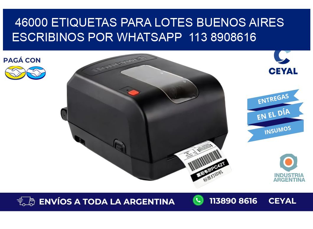 46000 ETIQUETAS PARA LOTES BUENOS AIRES ESCRIBINOS POR WHATSAPP  113 8908616