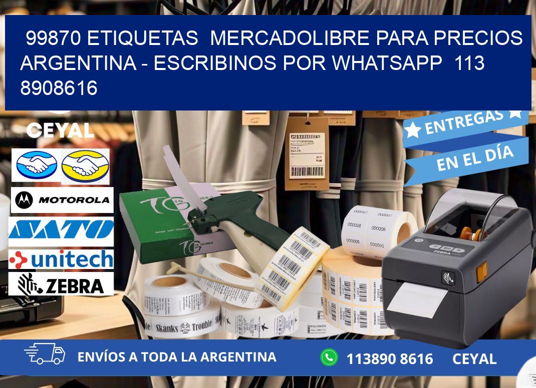 99870 ETIQUETAS  MERCADOLIBRE PARA PRECIOS ARGENTINA - ESCRIBINOS POR WHATSAPP  113 8908616