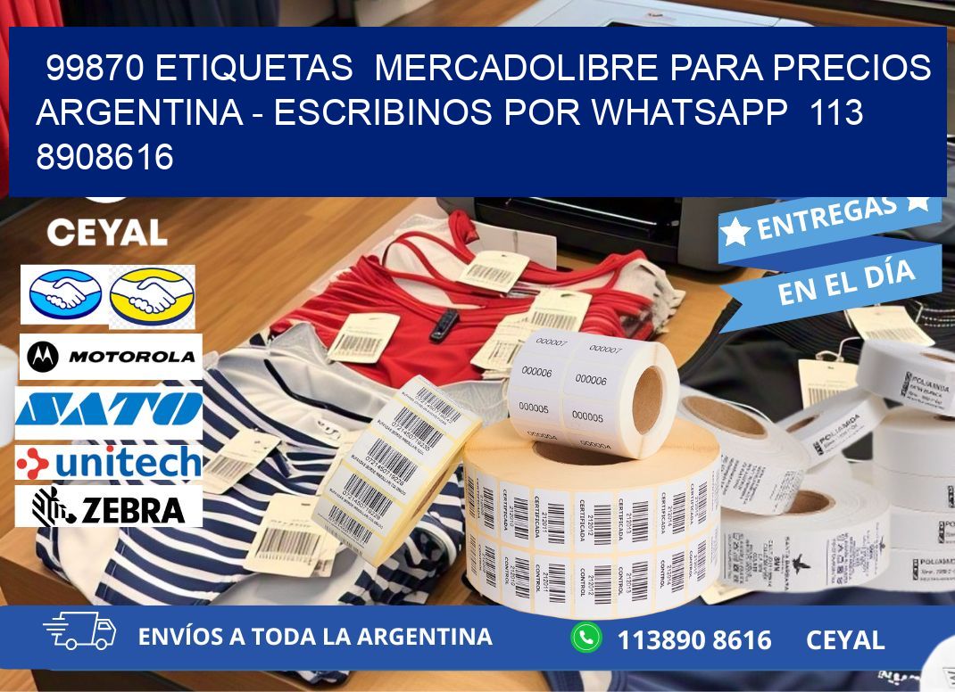 99870 ETIQUETAS  MERCADOLIBRE PARA PRECIOS ARGENTINA - ESCRIBINOS POR WHATSAPP  113 8908616