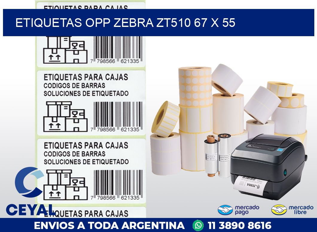 ETIQUETAS OPP ZEBRA ZT510 67 x 55
