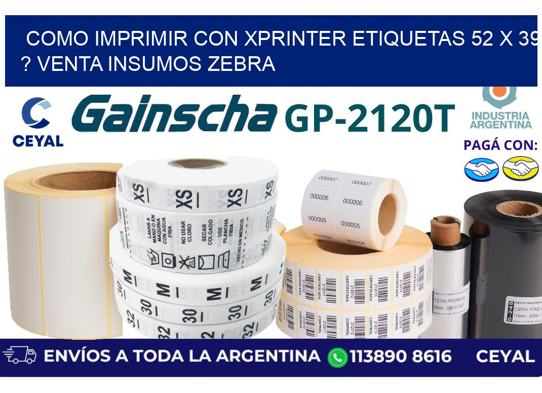 como imprimir con xprinter etiquetas 52 x 39 ? venta insumos zebra