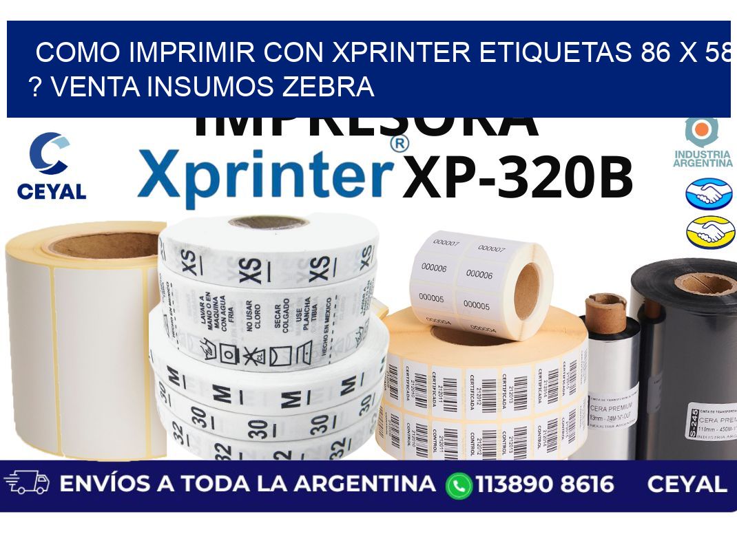 como imprimir con xprinter etiquetas 86 x 58 ? venta insumos zebra