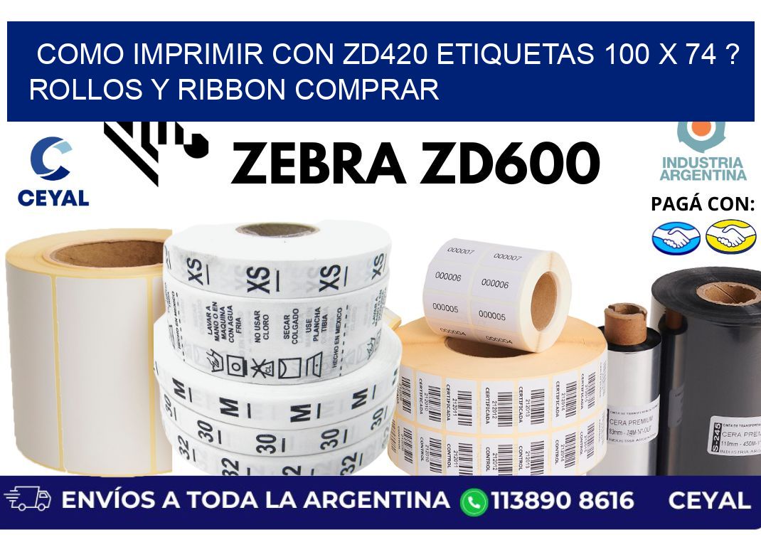 como imprimir con zd420 etiquetas 100 x 74 ? Rollos y Ribbon comprar