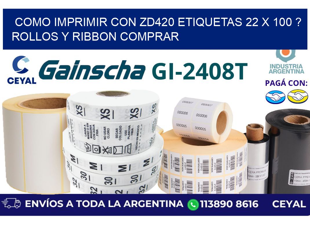 como imprimir con zd420 etiquetas 22 x 100 ? Rollos y Ribbon comprar