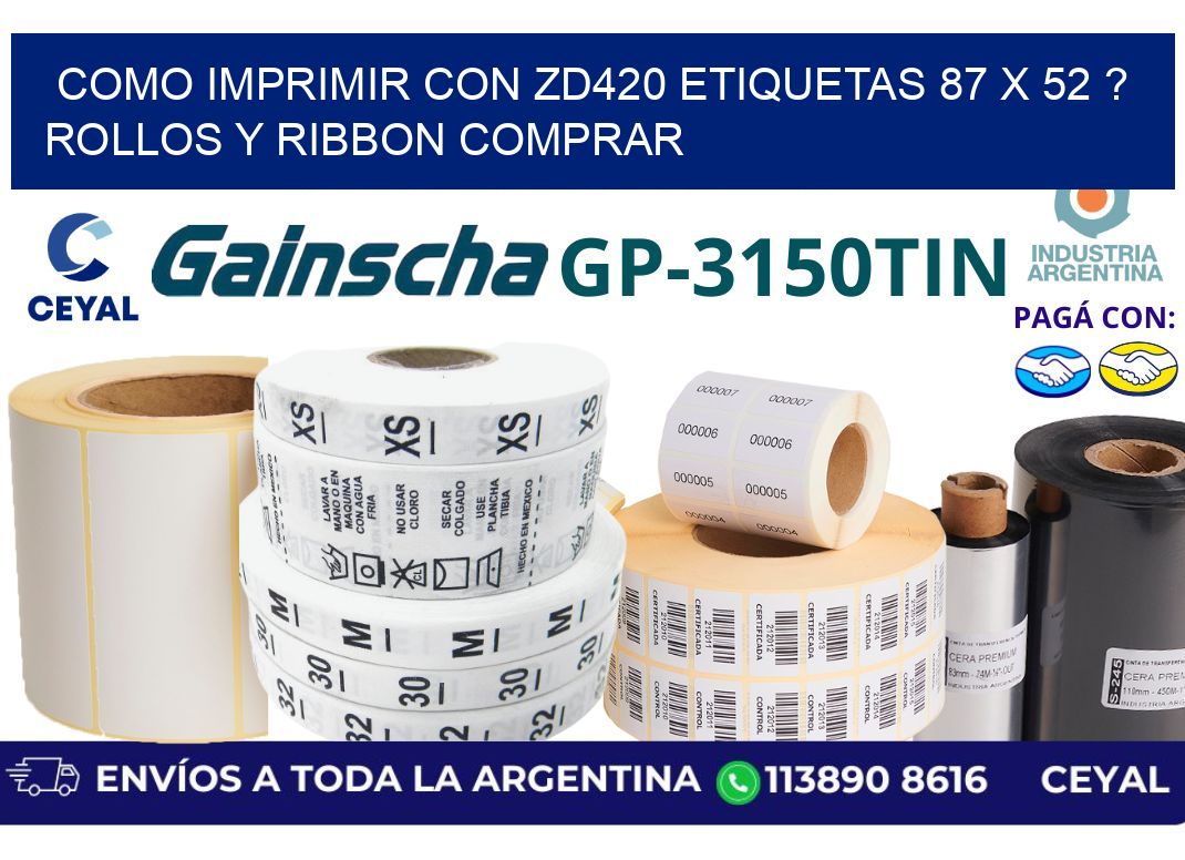 como imprimir con zd420 etiquetas 87 x 52 ? Rollos y Ribbon comprar
