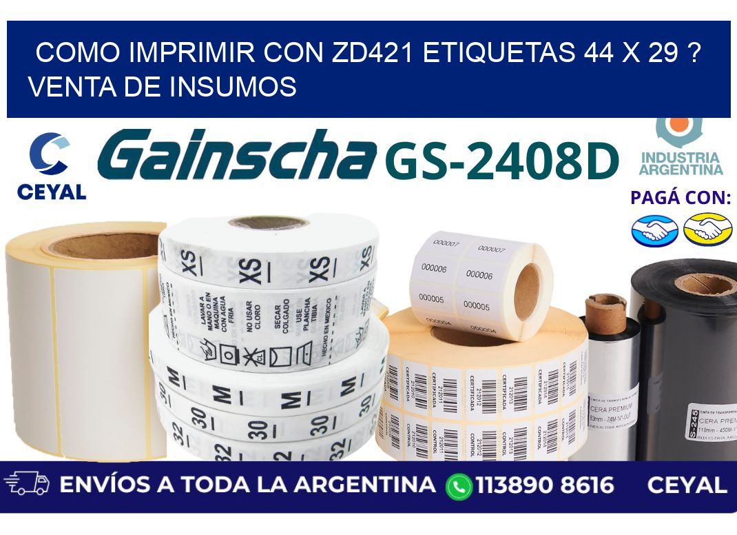 como imprimir con zd421 etiquetas 44 x 29 ? Venta de insumos