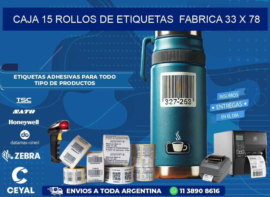 CAJA 15 ROLLOS DE ETIQUETAS  FABRICA 33 x 78