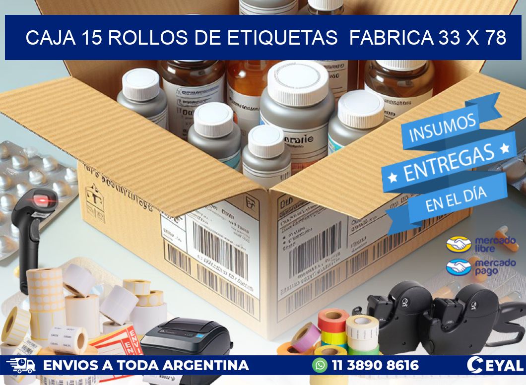 CAJA 15 ROLLOS DE ETIQUETAS  FABRICA 33 x 78