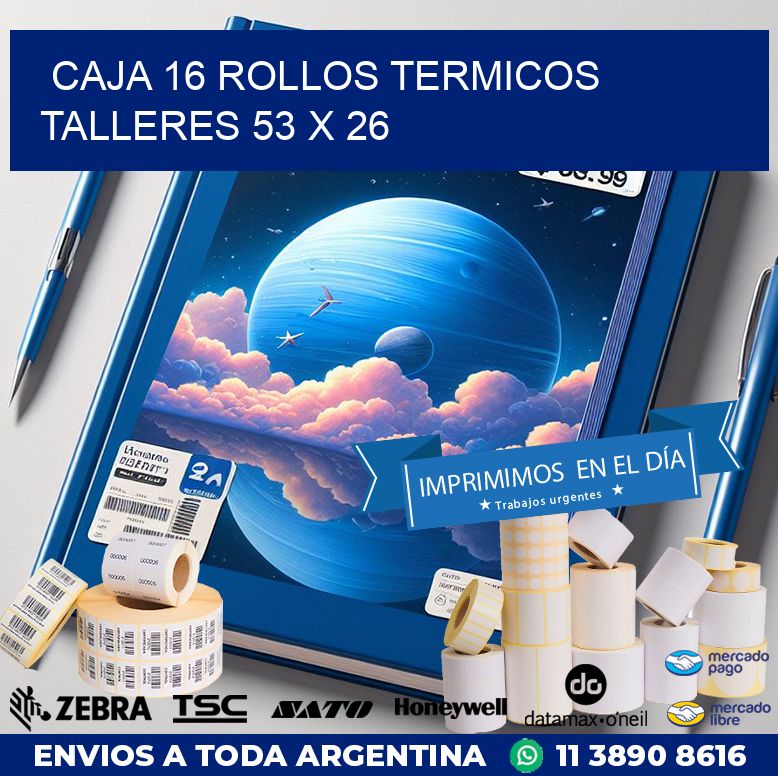 CAJA 16 ROLLOS TERMICOS  TALLERES 53 x 26