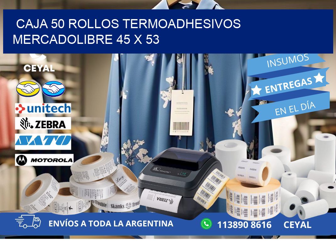 CAJA 50 ROLLOS TERMOADHESIVOS MERCADOLIBRE 45 x 53