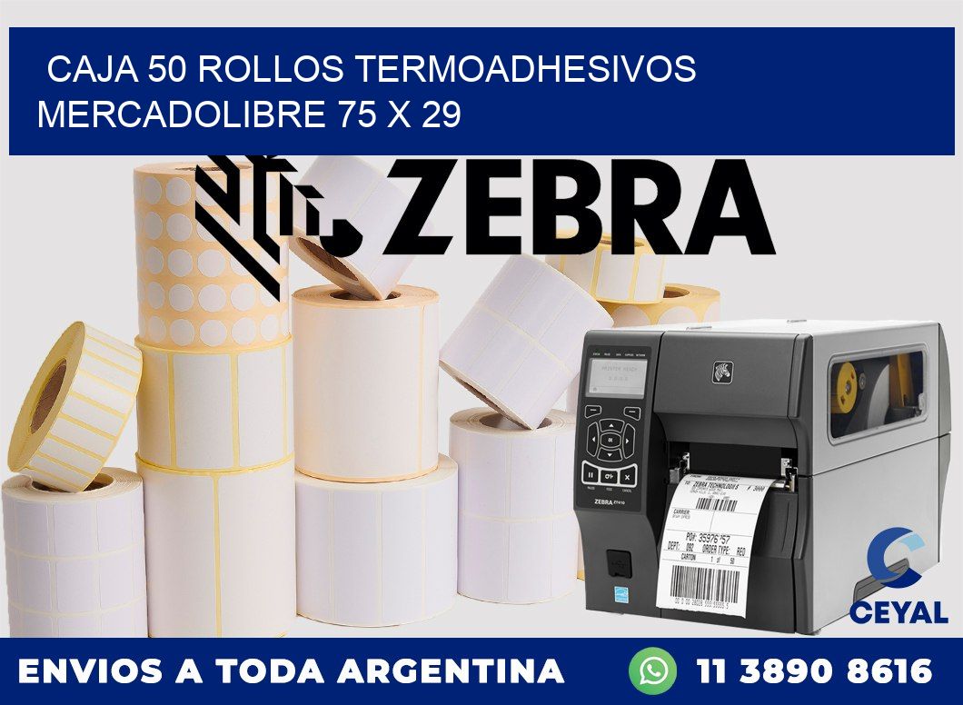 CAJA 50 ROLLOS TERMOADHESIVOS MERCADOLIBRE 75 x 29