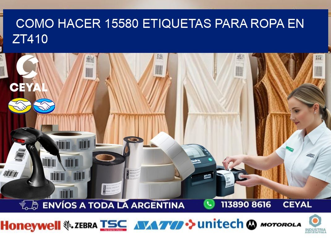 Como hacer 15580 etiquetas para ropa en zt410