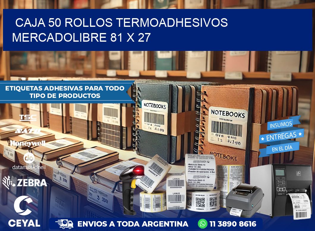CAJA 50 ROLLOS TERMOADHESIVOS MERCADOLIBRE 81 x 27