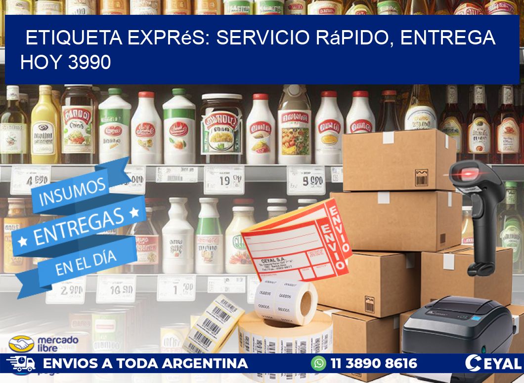 Etiqueta Exprés: Servicio Rápido, Entrega Hoy 3990