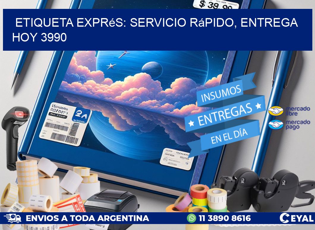 Etiqueta Exprés: Servicio Rápido, Entrega Hoy 3990