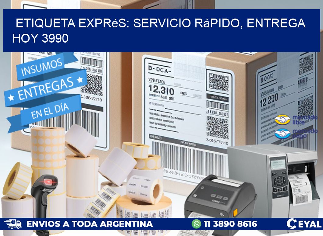 Etiqueta Exprés: Servicio Rápido, Entrega Hoy 3990