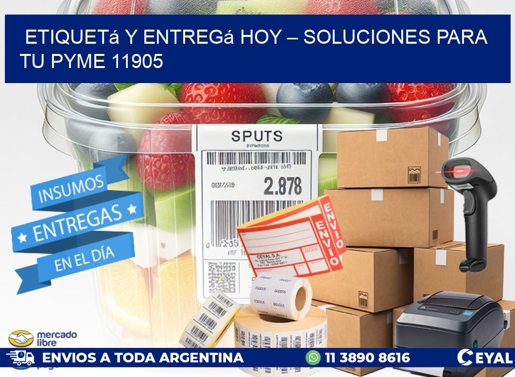Etiquetá y Entregá Hoy – Soluciones para tu Pyme 11905