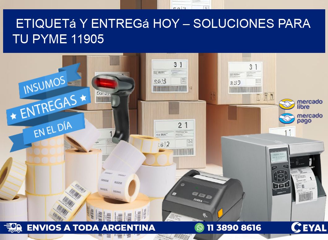 Etiquetá y Entregá Hoy – Soluciones para tu Pyme 11905
