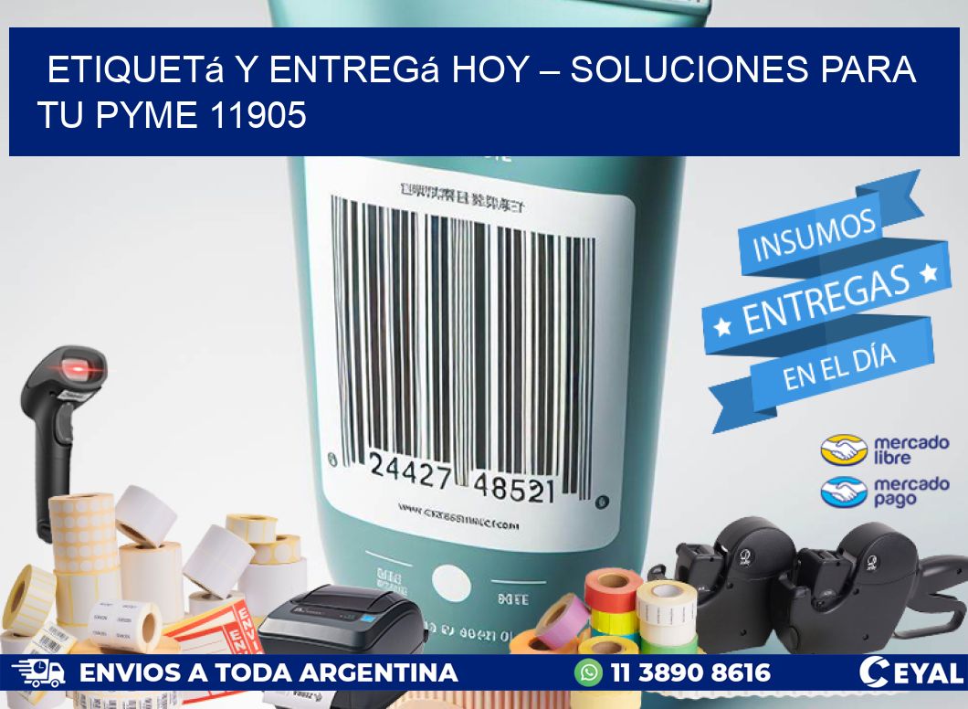 Etiquetá y Entregá Hoy – Soluciones para tu Pyme 11905