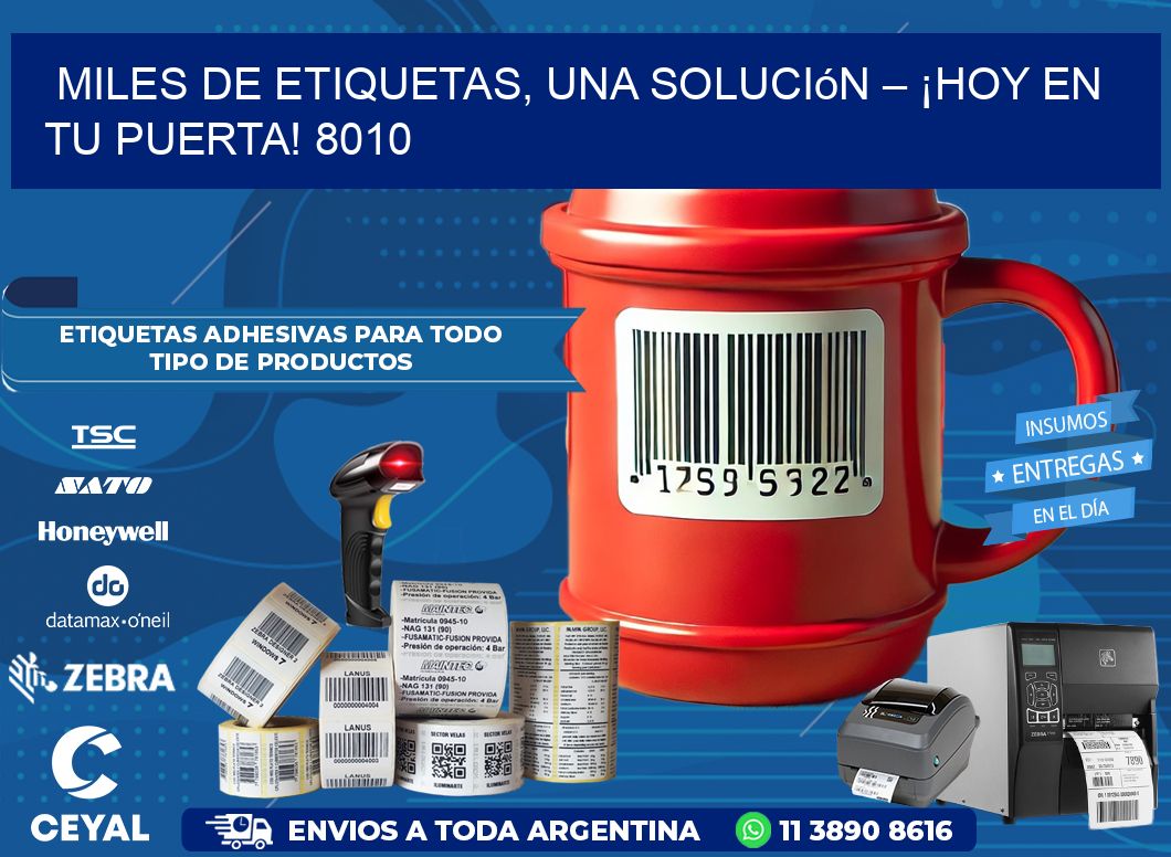 Miles de Etiquetas, Una Solución – ¡Hoy en tu Puerta! 8010